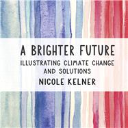 A Brighter Future Illustrating Climate Change and Solutions