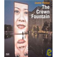 Jaume Plensa: The Crown Fountain