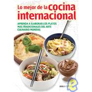 Lo Mejor De La Cocina Internacional/ the Best of International Cooking