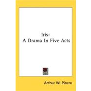 Iris : A Drama in Five Acts