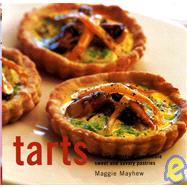 Tarts: The Art of Baking Irresistible Sweet and Savoury Pastries