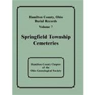 Hamilton County, Ohio, Burial Records : Volume 7 : Springfield Township Cemeteries