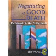 Negotiating a Good Death: Euthanasia in the Netherlands