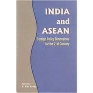 India and ASEAN Foreign Policy Dimensions for the 21st Century