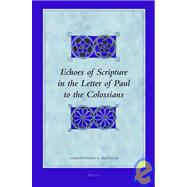 Echoes of Scripture in the Letter of Paul to the Colossians
