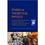 Etudes on Theoretical Physics : Collection of Works Dedicated to 65th Anniversary of the Department of Theoretical Physics of Belarusian State University