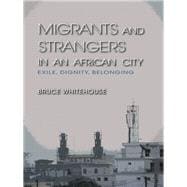 Migrants and Strangers in an African City