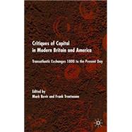 Critiques of Capital in Modern Britain and America : Transatlantic Exchanges 1800 to the Present Day