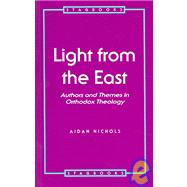 Light from the East Authors and Themes in Orthodox Theology