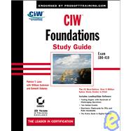 CIW<sup><small>TM</small></sup>: Foundations Study Guide (Exam 1D0-410)