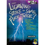 Can Lightning Strike the Same Place Twice?: And Other Questions About Earth, Weather, and the Environment