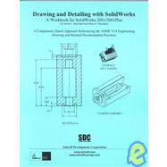 Drawing and Detailing with Solidworks : A Workbook for SolidWorks 2001/2001 Plus