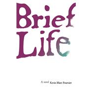 Brief Life A Novel