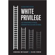 White Privilege: The Persistence of Racial Hierarchy in a Culture of Denial (Revised First Edition)