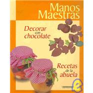 Decorar Con Chocolate: Recetas De La Abuela
