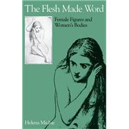 The Flesh Made Word Female Figures and Women's Bodies
