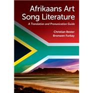 Afrikaans Art Song Literature A Translation and Pronunciation Guide