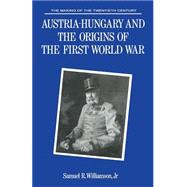 Austria-hungary and the Origins of the First World War