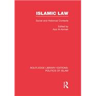 Islamic Law (RLE Politics of Islam): Social and Historical Contexts