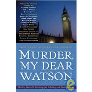 Murder, My Dear Watson : New Tales of Sherlock Holmes