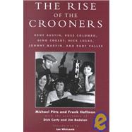 The Rise of the Crooners Gene Austin, Russ Columbo, Bing Crosby, Nick Lucas, Johnny Marvin and Rudy Vallee