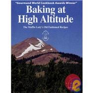Baking at High Altitude/the Muffin Lady's Old Fashioned Recipes: The Muffin Lady's Old Fashioned Recipes
