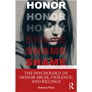 The Psychology of Honor Abuse, Violence, and Killings
