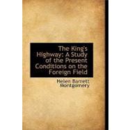 The King's Highway: A Study of the Present Conditions on the Foreign Field