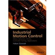 Industrial Motion Control Motor Selection, Drives, Controller Tuning, Applications