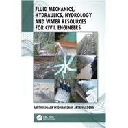 Fluid Mechanics, Hydraulics, Hydrology and Water Resources for Civil Engineers