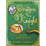 The Dragon & the Knight A Pop-up Misadventure