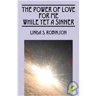 The Power Of Love For Me While Yet A Sinner