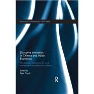 Disruptive Innovation in Chinese and Indian Businesses: The Strategic Implications for Local Entrepreneurs and Global Incumbents