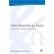 The Political Paul Democracy and Kingship in Paul's Thought