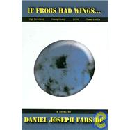 If Frogs Had Wings...