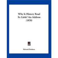 Why Is History Read So Little? an Address