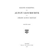 Johann Gustav Droysen: Kleine Schriften zur alten Geschichte. Band 2