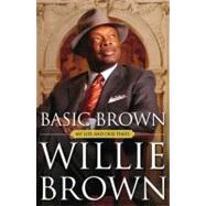 Basic Brown : My Life and Our Times