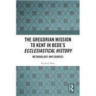 The Gregorian Mission to Kent in Bede's Ecclesiastical History: Methodology and Sources