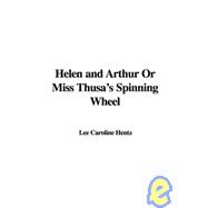 Helen and Arthur Or Miss Thusa's Spinning Wheel
