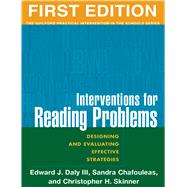 Interventions for Reading Problems, First Edition Designing and Evaluating Effective Strategies