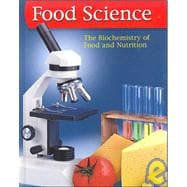 Food Science: The Biochemistry of Food & Nutrition, Student Edition