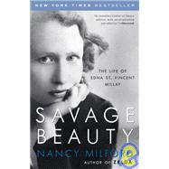 Savage Beauty The Life of Edna St. Vincent Millay
