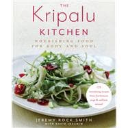The Kripalu Kitchen Nourishing Food for Body and Soul: A Cookbook