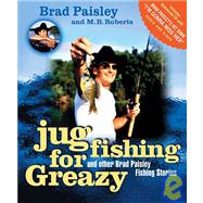Jug Fishing For Greazy And Other Brad Paisley Fishing Stories