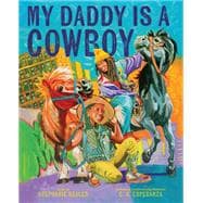 My Daddy Is a Cowboy A Picture Book
