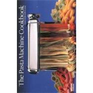 The Pasta Machine Cookbook