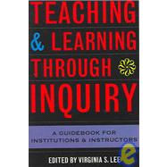 Teaching and Learning Through Inquiry: A Guidebook for Institutions and Instructors