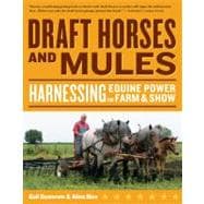 Draft Horses and Mules: Harnessing Equine Power for Farm & Show