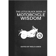 The Little Black Book of Motorcycle Wisdom